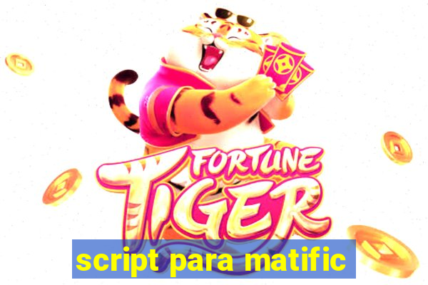 script para matific